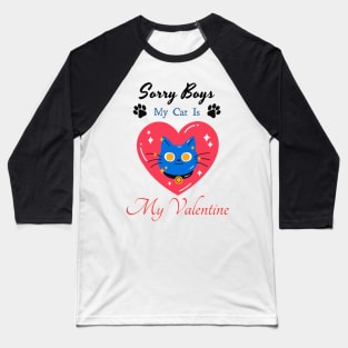 Sorry boys my cat is my valentine Baseball T-Shirt